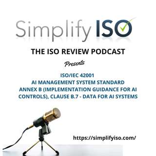 ISO/IEC 42001 AI Management System Standard, Annex B.7 - Data for AI systems