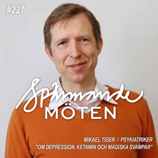 #221 Mikael Tiger, psykiatriker, "om depression, ketamin och magiska svampar