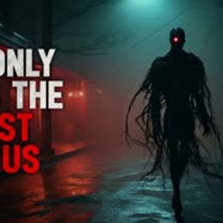 "He only eats the best of us" Creepypasta