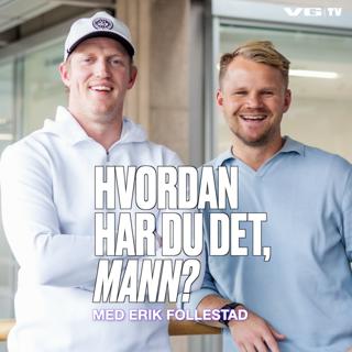 Hvordan har du det, mann?