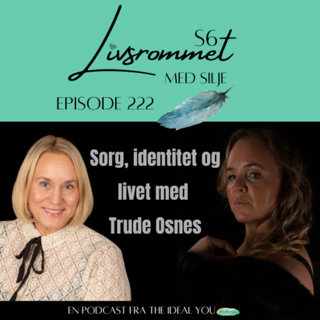 E222: Sorg, identitet og livet med Trude Osnes