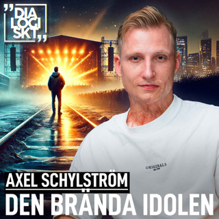 #254, Dialogiskt Axel Schylström,  ”DEN BRÄNDA IDOLEN”