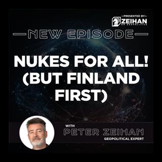 Nukes for All! (But Finland First) || Peter Zeihan