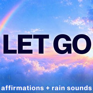 Letting Go Affirmations | Let Go of Everything & Just Enjoy This Moment