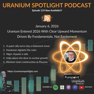 January 6, 2026: Uranium entered 2026 with clear upward momentum driven by fundamentals, not excitement