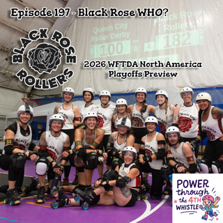 197 - Black Rose WHO? 2026 WFTDA Playoffs Preview