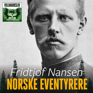 Fridtjof Nansen - Norske eventyrere