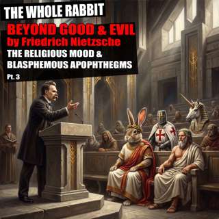 “Beyond Good and Evil” by Nietzsche: THE RELIGIOUS MOOD & BLASPHEMOUS APOPHTHEGMS (Part 3)