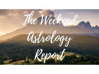 The Weekend Astrology Forecast