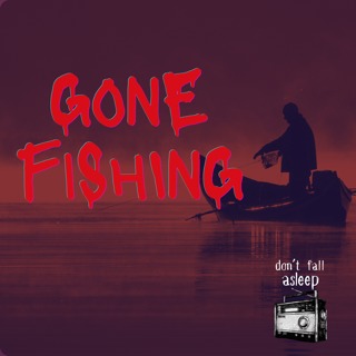 Gone Fishing