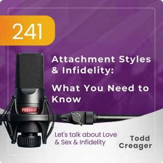 #241 | Attachment Styles & Infidelity: What You Need to Know