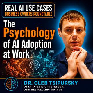 AI at Work: From Resistance to Results with Dr. Gleb Tsipursky