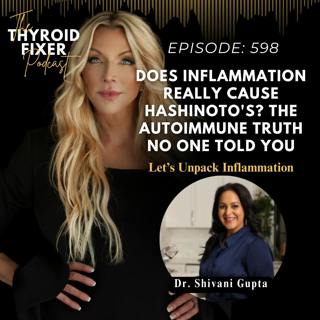 598. Does Inflammation Really Cause Hashinoto's? The Autoimmune Truth No One Told You