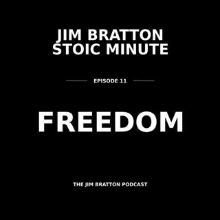JIM BRATTON STOIC MINUTE 11 - FREEDOM