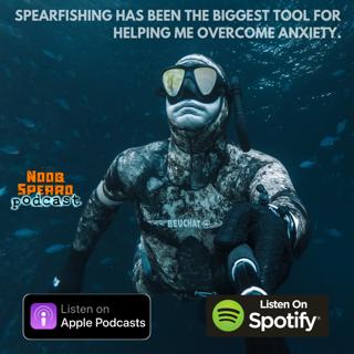 NSP:099 Tim Kavermann How Spearfishing Can Help You Overcome Anxiety