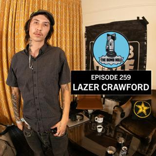 Lazer Crawford | The Bomb Hole Episode 259