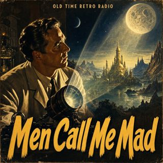 Dark Fantasy - "Men Call Me Mad" (Old Time Radio, 1941)
