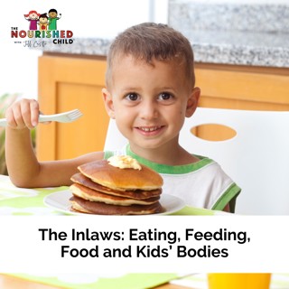 The Inlaws: Eating, Feeding, Food and Kids' Bodies