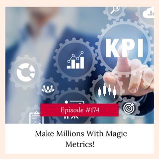 Make Millions With Magic Metrics
