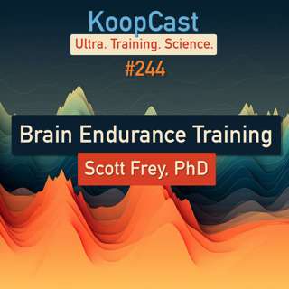 Brain Endurance Training with Scott Frey, PhD | KoopCast #244