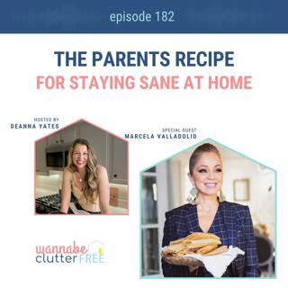 Ep 182: The Parents Recipe for Staying Sane at Home with Chef Marcela Valladolid