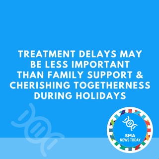 Treatment Delays May Be Less Important Than Family Support & Cherishing Togetherness During Holidays