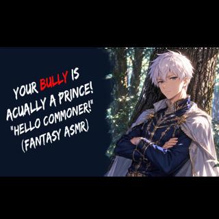 Your Bully Is Actually The Prince! "Hello Commoner!" (Fantasy ASMR)