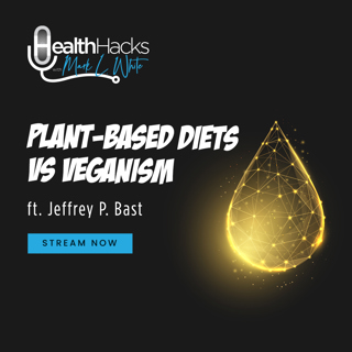 Plant Based Diets VS Veganism ft. Jeffrey P. Bast