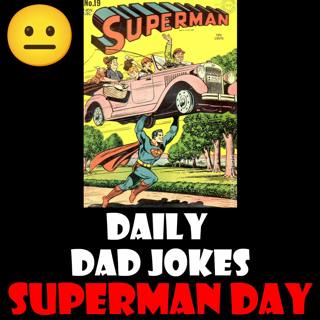 [No Laughter Version] Superman Day! It's a bird, it's a plane, it's super dad jokes! 12 June 2025