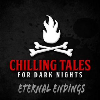S4 Ep94: 94: Eternal Endings - Chilling Tales for Dark Nights