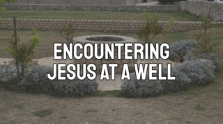 Encountering Jesus at a Well