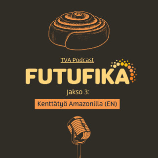 Futufika: Jakso 3: Kenttätyö Amazonilla – vieraana Marianna Birmoser Ferreira-Aulu (in English)