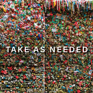 TAKE AS NEEDED_week four