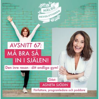 AVSNITT 67: MÅ BRA SÅ IN I SJÄLEN: Ditt andliga gym – hur kan du stråla mer?