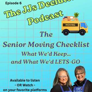  The Senior Moving Checklist: What We'd Keep… and What We'd LETS-GO - (a magazine moments episode) s4e6