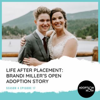 Life After Placement: Brandi Miller's Open Adoption Story [S4E17]