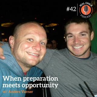 Real Chalk — When Preparation Meets Opportunity w/ Anders Varner — 42