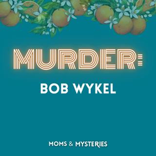 Bob Wykel: Killed for His Diamond Ring