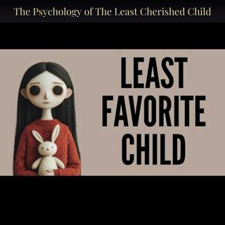 The Psychology of The Least Cherished Child
