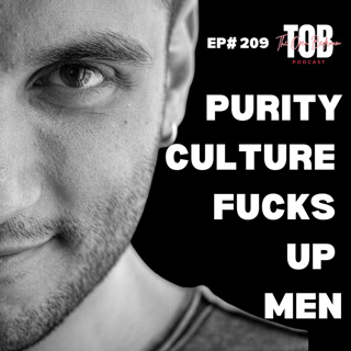 EP#209: Purity Culture Fucks Up Men