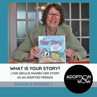 "What is Your Story?" Lynn Deiulis Shares her Story as an Adopted Person [S6E7]