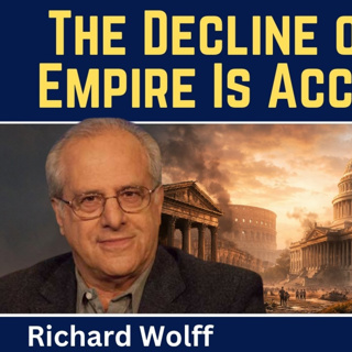 Richard Wolff: The Decline of the U.S. Empire Is Accelerating Fast
