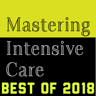 39 - The Best of Mastering Intensive Care in 2018
