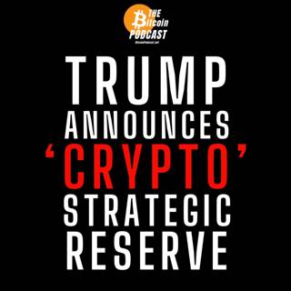 AMERICA DOESN'T NEED A 'CRYPTO' STRATEGIC RESERVE | (Bitcoin News on THE Bitcoin Podcast)