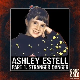 The Abduction & Murder of Ashley Estell Part 1: Stranger Danger