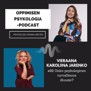 #82 Onko psykologinen turvallisuus illuusio? / Karoliina Jarenko, organisaatiokonsultti