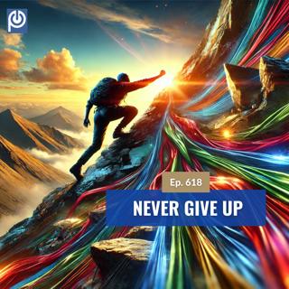 The Porn Reboot Podcast Episode 618: Never Give Up