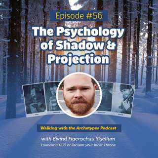 #56: The Psychology of Shadow & Projection