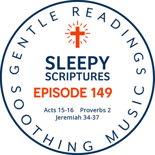 Episode 149: Acts 15-16, Proverbs 2, Jeremiah 34-37