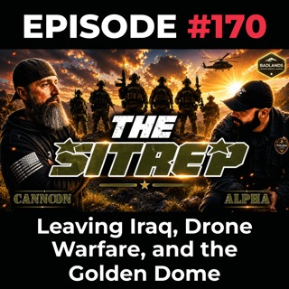 SITREP Ep. 170: Leaving Iraq, Drone Warfare, and the Golden Dome